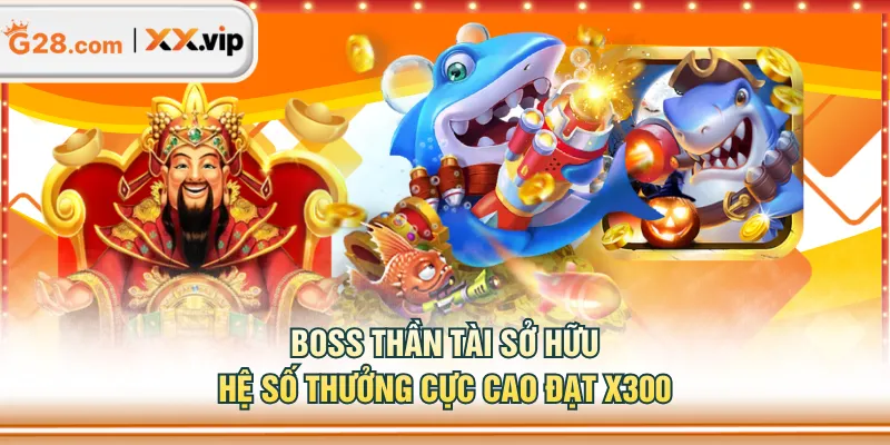 Boss Thần Tài sở hữu hệ số thưởng cực cao đạt x300