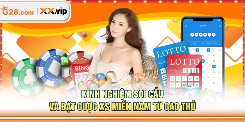 Kinh nghiệm soi cầu và đặt cược XS miền Nam từ cao thủ