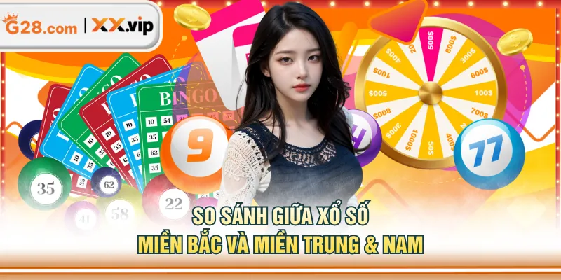 So sánh giữa xổ số miền Bắc và miền Trung & Nam