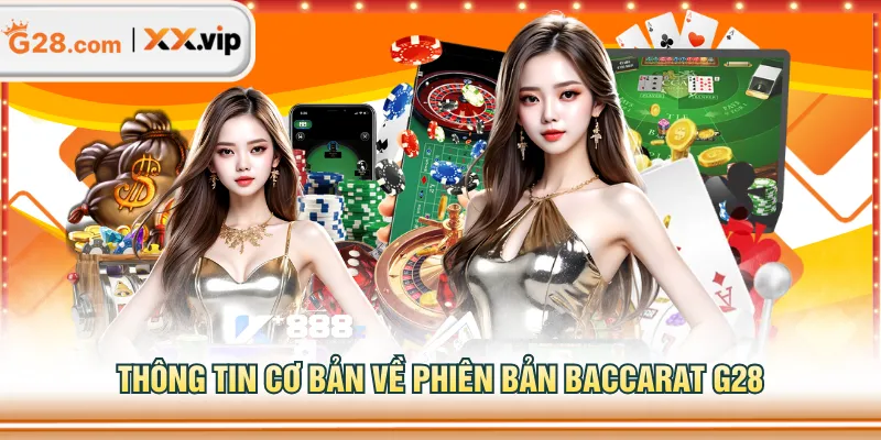 Thông tin cơ bản về phiên bản Baccarat G28