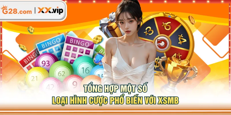 Tổng hợp một số loại hình cược phổ biến với XSMB