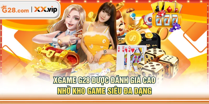 XGAME G28 được đánh giá cao nhờ kho game siêu đa dạng